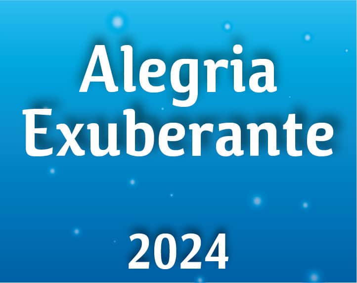 2024 – Alegria Exuberante